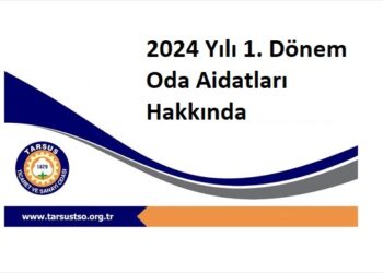 2024 Yılı 1. Dönem Oda Aidatları Hakkında