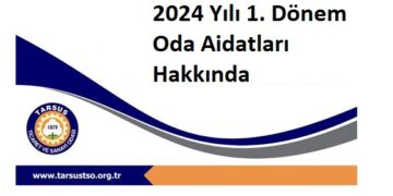 2024 Yılı 1. Dönem Oda Aidatları Hakkında